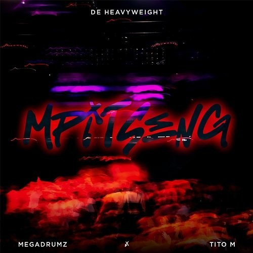 Mpitseng De Heavyweight feat. Megadrumz, TitoM