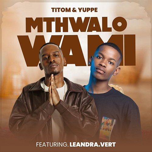 Mthwalo Wami Yuppe & Leandra.Vert, TitoM