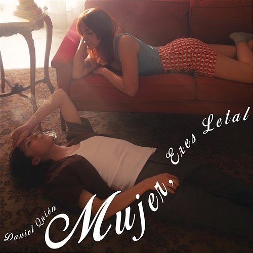Mujer, Eres Letal Daniel Quién