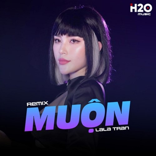 Muộn LALA TRẦN & H2O Remix