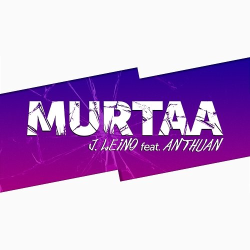 Murtaa Janne Leino feat. ANTHUAN