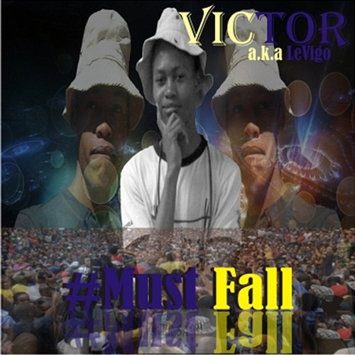 #Must Fall Victor a.k.a Levigo