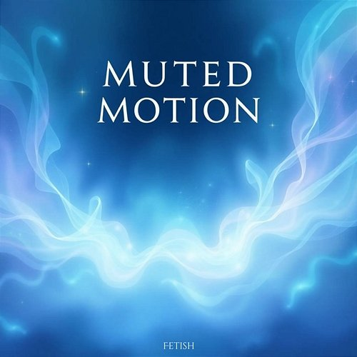 Muted Motion Fetish