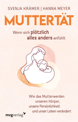 Muttertät - Wenn sich plötzlich alles anders anfühlt mvg Verlag