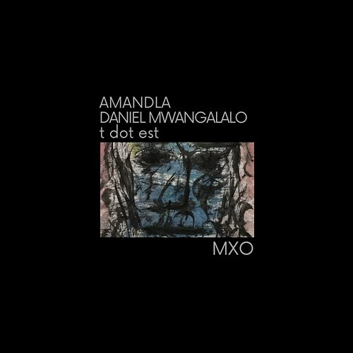 MXO t dot est, DANIEL MWANGALALO, AMANDLA