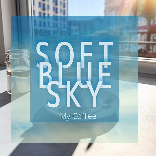 My Coffee Soft Blue Sky