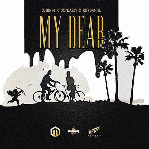 My Dear DJ Big N feat. Don Jazzy, Kizz Daniel