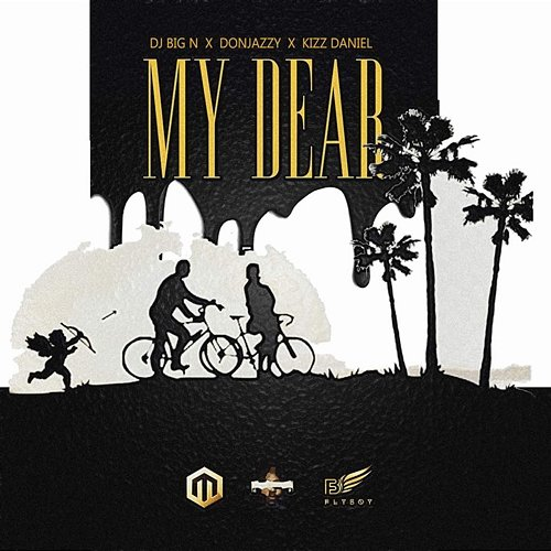 My Dear DJ Big N feat. Don Jazzy, Kizz Daniel