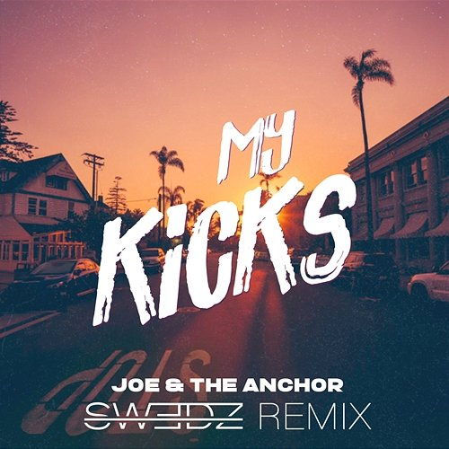 My Kicks Joe & The Anchor