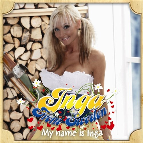 My Name Is Inga Inga from Sweden