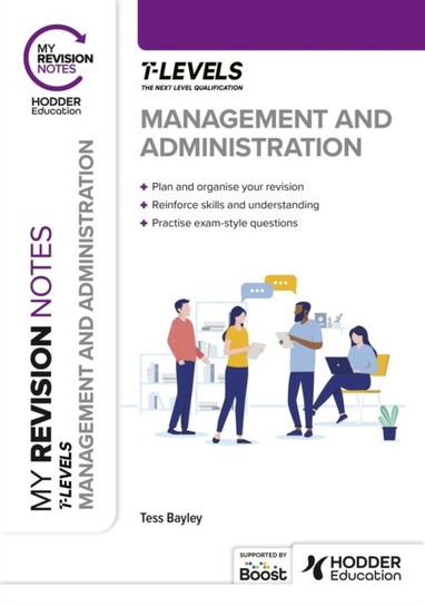 My Revision Notes: Management and Administration T Level Tess Bayley
