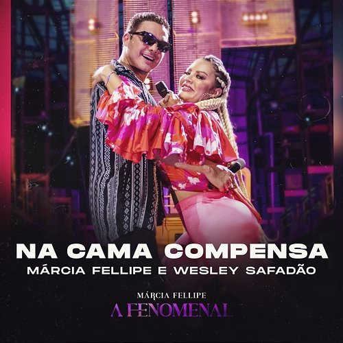 Na Cama Compensa Márcia Fellipe, Wesley Safadão