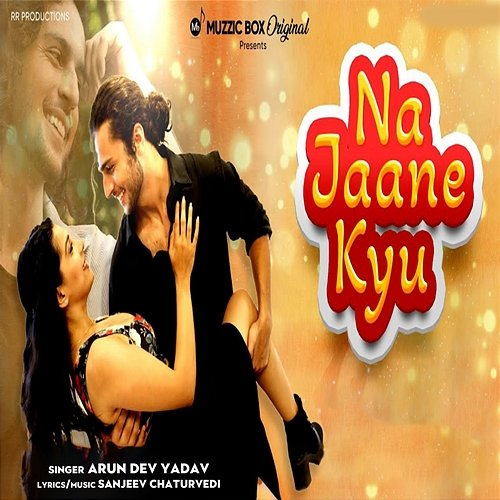 Na Jaane Kyu Arun Dev Yadav