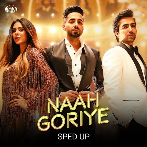 Naah Goriye Harrdy Sandhu, B Praak, Bollywood Sped Up, Swasti Mehul, Jaani