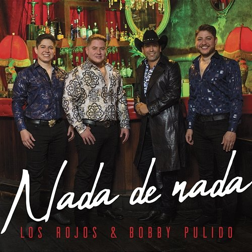 Nada De Nada Los Rojos, Bobby Pulido