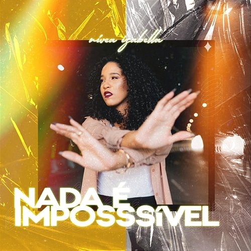 Nada É Impossível Nívea Izabella