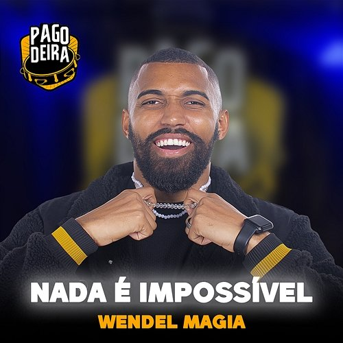 Nada é Impossível Wendell Magia, Pagodeira