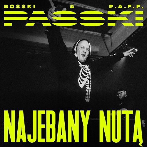 NAJEBANY NUTĄ PASSKI, Bosski, P.A.F.F.