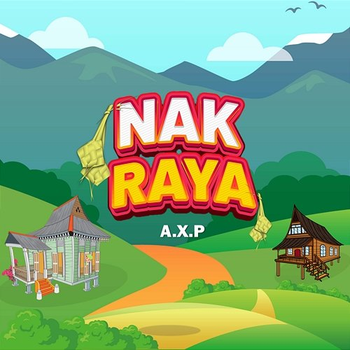 Nak Raya A.X.P