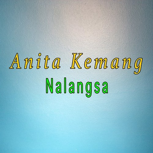 Nalangsa Anita Kemang