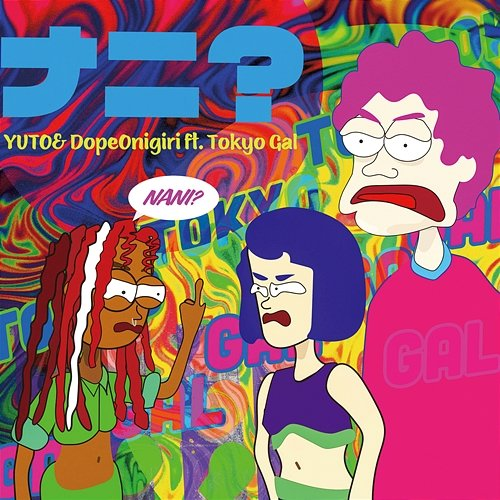NANI? YUTO & DopeOnigiri feat. Tokyo Gal