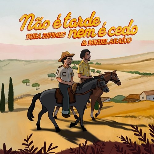 Não é Tarde, Nem é Cedo Buba Espinho, Miguel Araújo