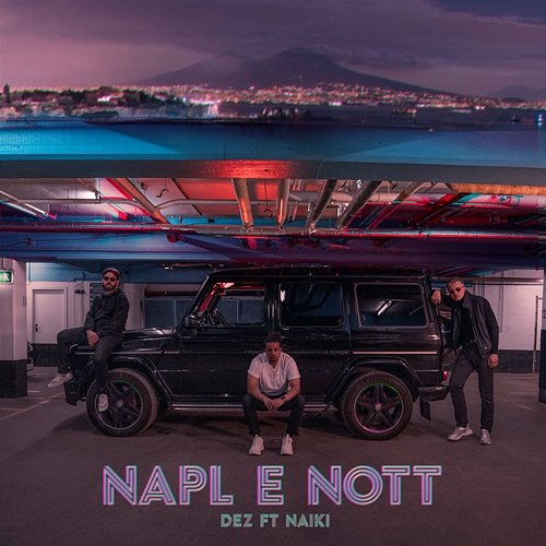 NAPL E’ NOTT' DEZ feat. Naiki