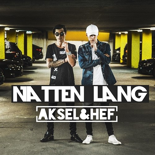Natten Lang Aksel & Hef
