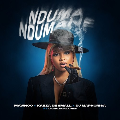 Nduma Ndumane MaWhoo, Kabza De Small, & Da Muziqal Chef