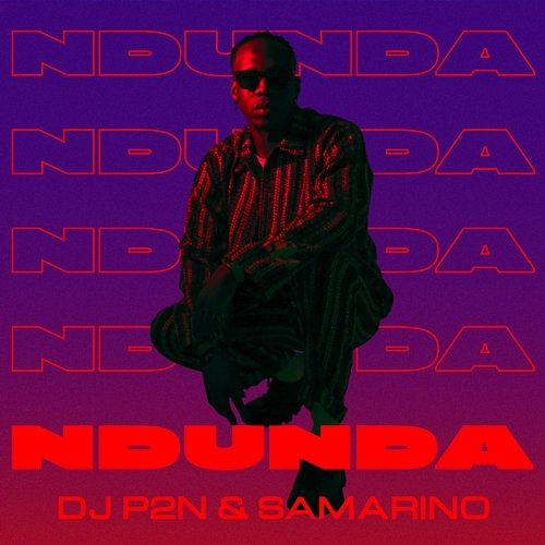 Ndunda DJ P2N & Samarino