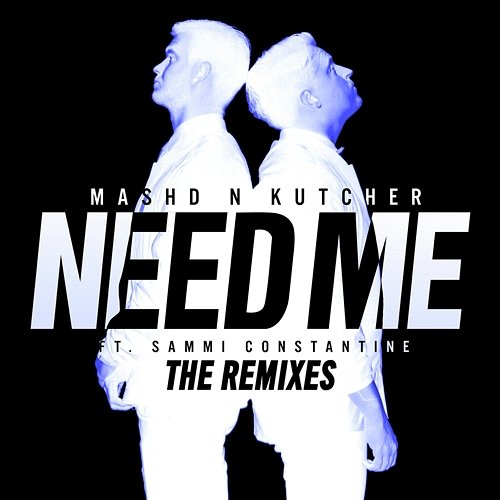Need Me Mashd N Kutcher feat. Sammi Constantine