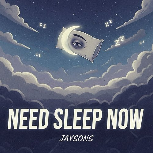 Need Sleep Now Jaysons