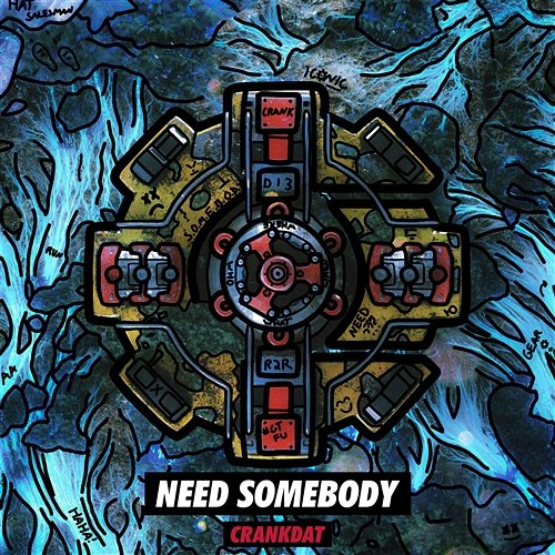 Need Somebody Crankdat