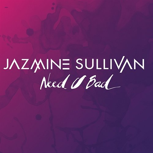 Need U Bad Jazmine Sullivan