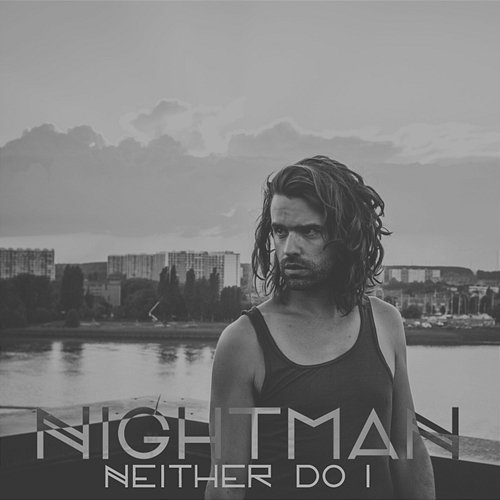 Neither Do I Nightman