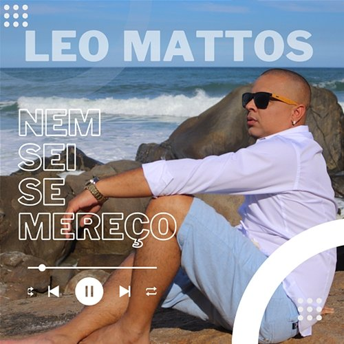 Nem Sei Se Mereço Léo Mattos