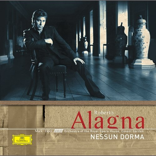 Nessun Dorma Roberto Alagna, Orchestra Of The Royal Opera House, Covent Garden, Sir Mark Elder