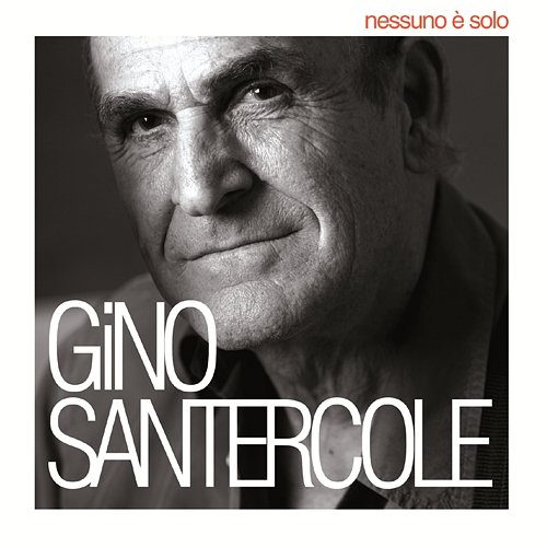 Nessuno E' Solo Gino Santercole