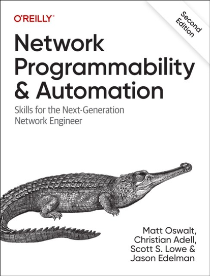 Network Programmability and Automation: Skills for the Next-Generation Network Engineer Oswalt Matt