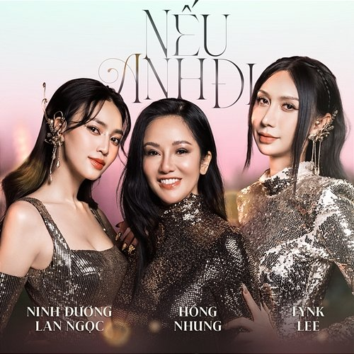 Nếu Anh Đi Hồng Nhung, Ninh Dương Lan Ngọc, Lynk Lee