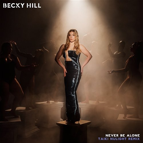 Never Be Alone Becky Hill, Taiki Nulight