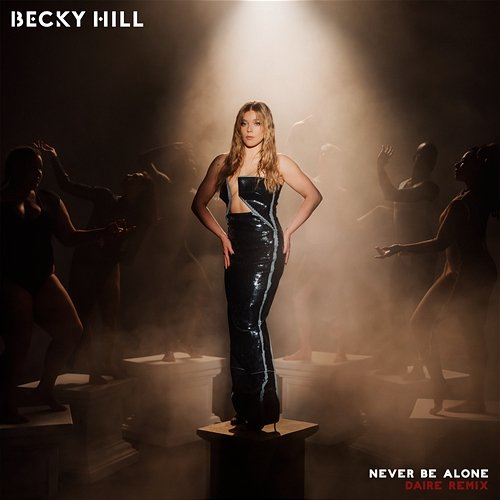 Never Be Alone Becky Hill, DAIRE