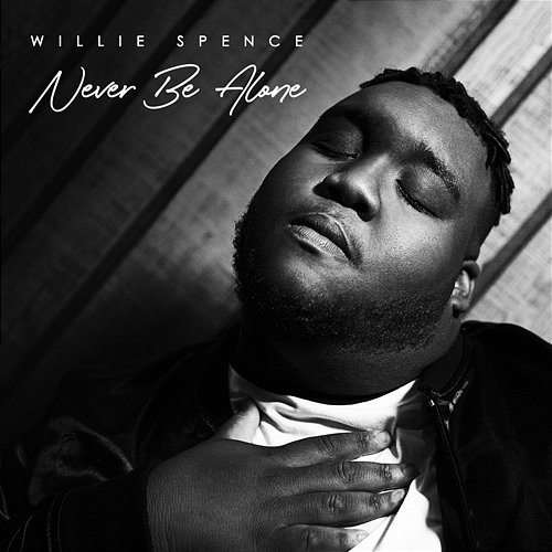 Never Be Alone Willie Spence