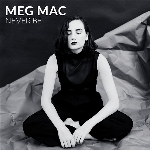 Never Be Meg Mac