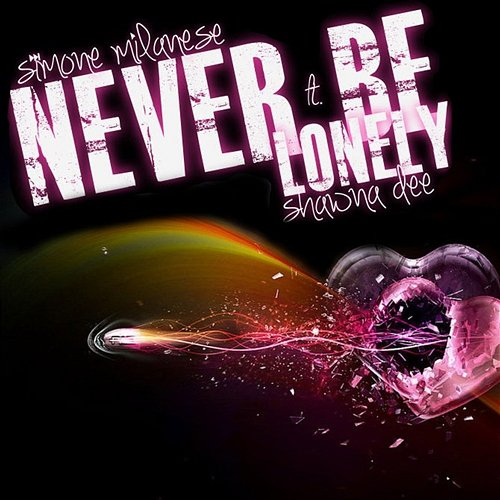 Never Be Lonely Simone Milanese, Shawna Dee