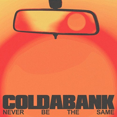 Never Be the Same Coldabank