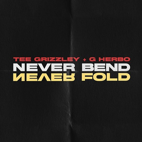 Never Bend Never Fold Tee Grizzley & G Herbo