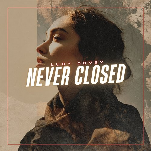 Never Closed Lucy Covey