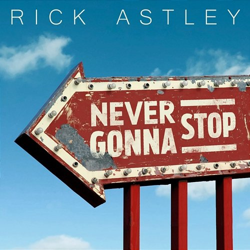 Never Gonna Stop Rick Astley