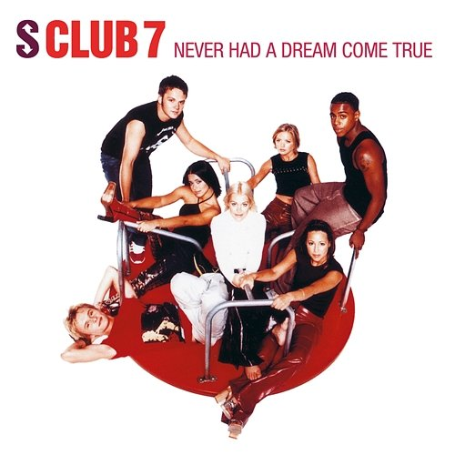 Never Had A Dream Come True S Club